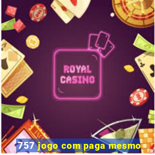 757 jogo com paga mesmo